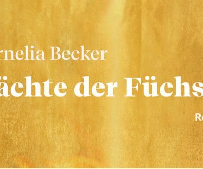 Lesungen in Berlin: Cornelia Becker, Die Nächte der Füchsin